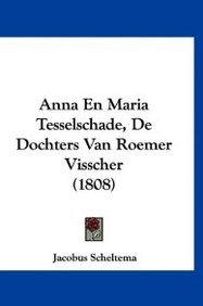 Buy Anna En Maria Tesselschade, De Dochters Van Roemer Visscher (1808