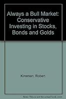 There's Always a Bull Market: Conservative Investing in Stocks, Bonds, and Gold 1556231865 Book Cover