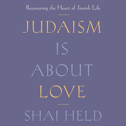 Judaism Is About Love by Shai Held episode artwork