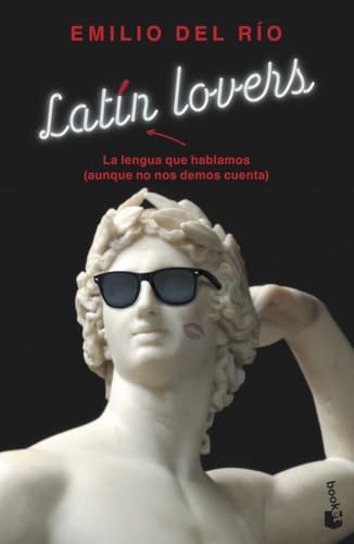 Latín lovers: La lengua que hablamos (aunque no nos demos cuenta) (Ciencias Humanas y Sociales)