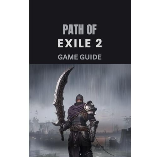PATH OF EXILE 2 GAME GUIDE: The Ultimate Walkthrough and Strategy Handbook