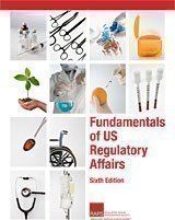 Fundamentals of US Regulatory Affairs, Sixth Edition: Regulatory Affairs Professionals Society ...
