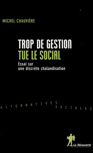 Trop de gestion tue le social : Essai sur une discrète chalandisation