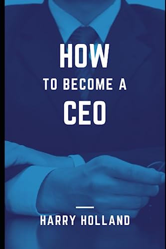 How To Become A Ceo: Essential Steps To Reach The Top