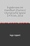 olympische spiele 1976 deutsche teilnehmer  Ergebnisse im Handball (Damen) Olympische Spiele 1976 bis 2016
