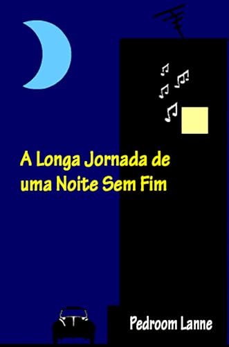 A Longa Jornada de uma Noite Sem Fim (Crônicas)