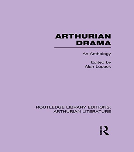Arthurian drama: an anthology (routledge library editions: arthur…