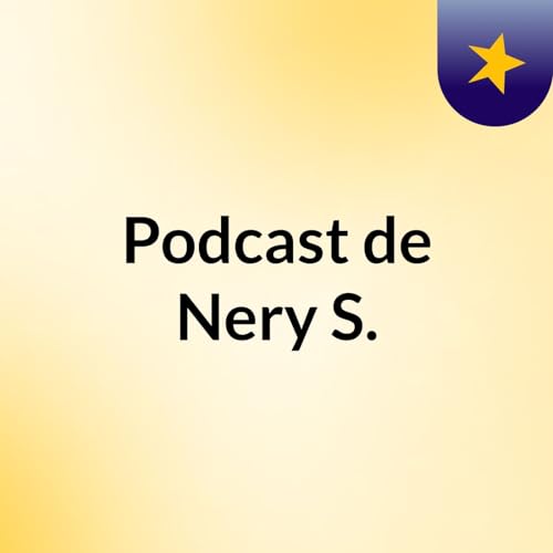 『Podcast de Nery S.』のカバーアート