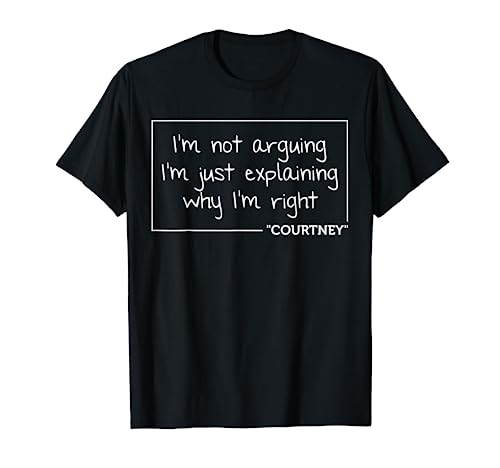 COURTNEY Quote Funny Birthday Personalized Name Gift Idea T-Shirt