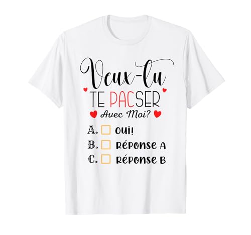 Veux Tu Te Pacser Avec Moi Demande PACS Couple Amoureux T-Shirt