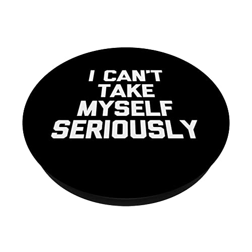 I Can't Take Myself Too Seriously - Funny Saying Sarcastic PopSockets Swappable PopGrip, Black - Image 2