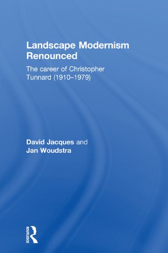 Landscape Modernism Renounced: The Career of Christopher Tunnard (1910-1979)