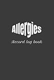 Allergies record log book: 100 days logbook to Keep Track | record Date, time , Food Allergies, Animals Allergies etc.| Self- help at home