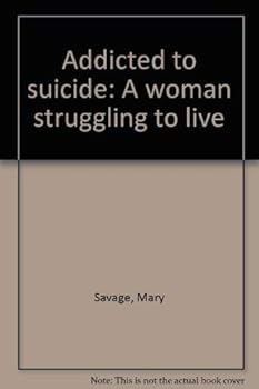 Paperback Addicted to suicide: A woman struggling to live Book