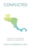 Conflicted: Voices of Central American Migrants