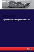 Reports of Cases Relating to Maritime Law 3741197424 Book Cover