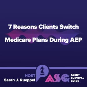 7 Reasons Clients Switch Medicare Plans During AEP
