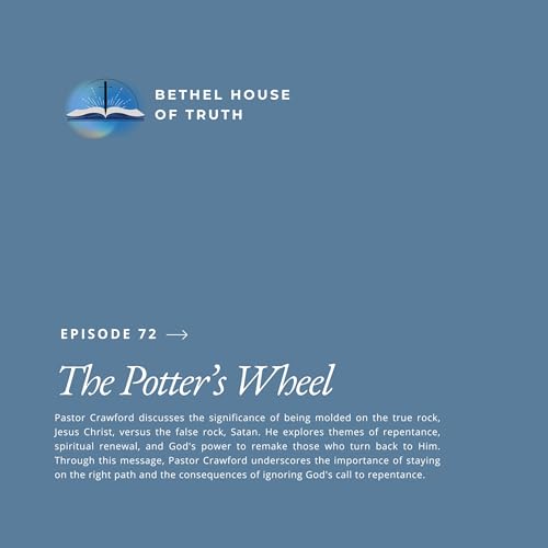 The Potter's Wheel | Bethel House of Truth | Pastor Randall Crawford Sr. cover art