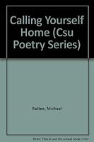 Calling Yourself Home (Csu Poetry Series Xxi) 0914946595 Book Cover