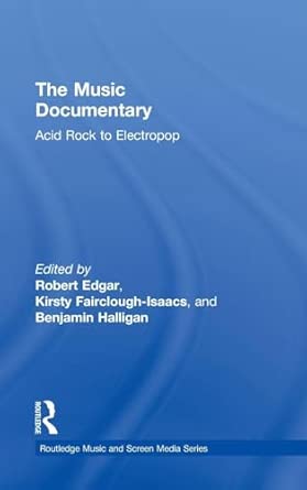 The Music Documentary: Acid Rock to Electropop The Music Documentary: Acid Rock to Electropop book cover