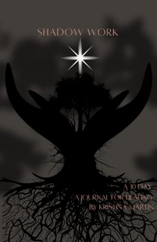 Shadow Work: A 10 Day Journey for Healing