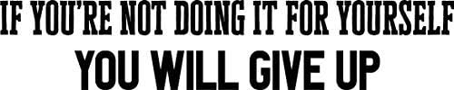 Vinilo adhesivo decorativo para pared – si no lo estás haciendo por ti mismo, te regalarás – 7.9 in x 40.0 in – decoración motivadora para el