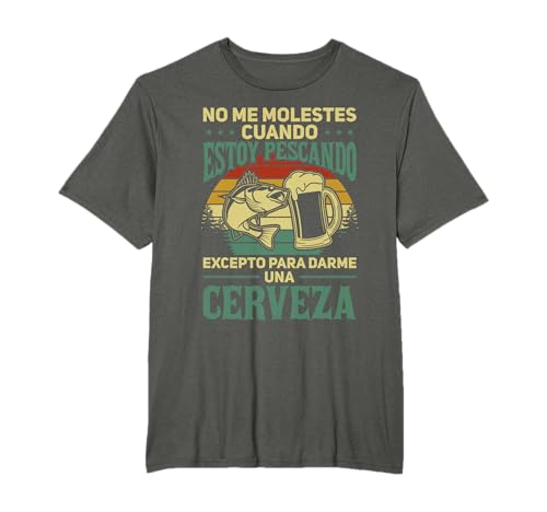 Pescador Pescar No Me Molestes Cuando Estoy Pescando Camiseta
