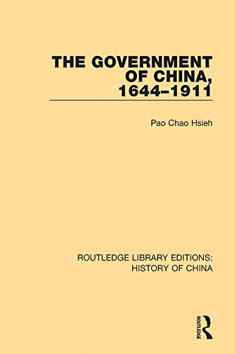 The Government of China, 1644-1911 (Routledge Library Editions: History of China)      1st Edition, Kindle Edition