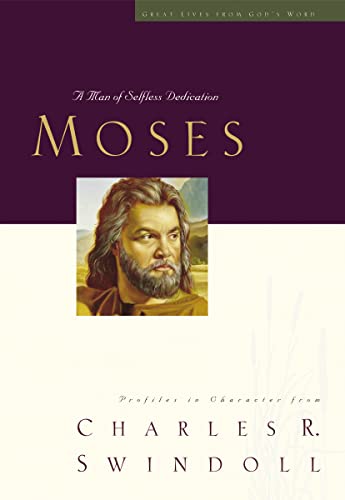 Great Lives: Moses: A Man of Selfless Dedication (Great Lives from God's Word) (Great Lives Series)