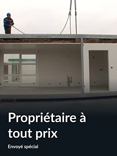 Propriétaire à tout prix (Envoyé spécial)
