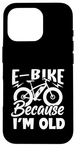 Life Is Better On An E-bike-�d�����]�� Because I'm Old �X�}�z�P�[�X iPhone 16 Pro �p