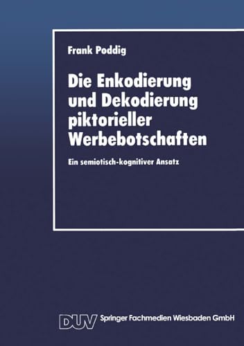 Die Enkodierung und Dekodierung piktorieller Werbebotschaften: Ein semiotisch-kognitiver Ansatz (German Edition)