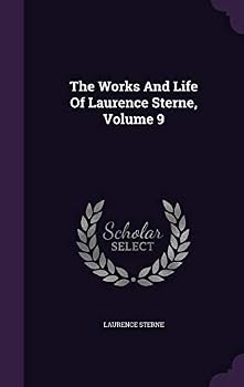 Hardcover The Works And Life Of Laurence Sterne, Volume 9 Book