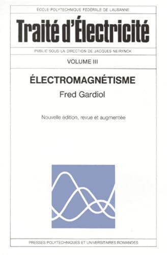 Traité d'électricité: Volume 3, Electromagnétisme