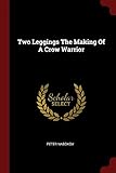  Two Leggings the Making of a Crow Warrio