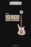  Composition Notebook: Enjoy Rickenbacker Bass Guitars Fan Music Notebook Fan Musical Violin Theory Anthology Concerto Cello Journal Notebook Blank Lined Ruled 6x9 100 Pages