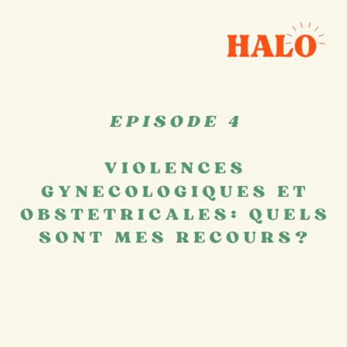 Episode 4: Violences gyn&eacute;cologiques et obst&eacute;tricales: quels sont mes recours?