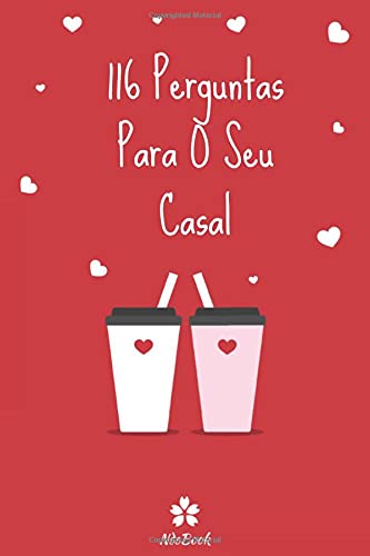 116 Perguntas Para O Seu Casal: Questionário original para ela e para ele