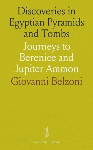 Discoveries in Egyptian Pyramids and Tombs: Journeys to Berenice and Jupiter Ammon