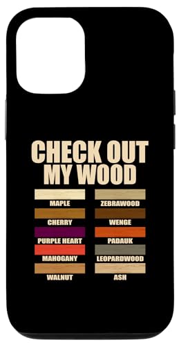 iPhone 13 Funny Wood Pieces Woodmaking Quotes Check Out My Wood Quotes Case