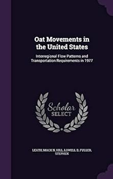 Hardcover Oat Movements in the United States: Interregional Flow Patterns and Transportation Requirements in 1977 Book