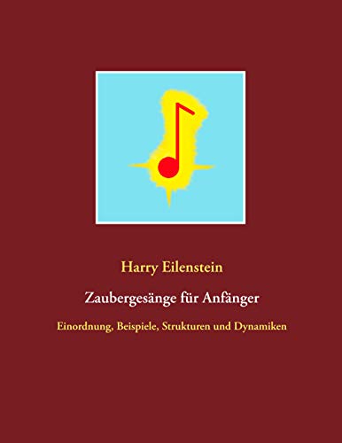 Zaubergesänge für Anfänger: Einordnung, Beispiele, Strukturen und Dynamiken (German Edition)
