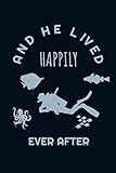  And He Lived Happily Ever After: Fairy tale Scuba Diver Dive Log Book Funny Diving Ocean Lover Trip Underwater World Dive Master Open Water Course ... Snorkeling Freediving Logbuch Tauchen Taucher