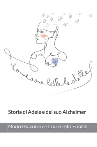  Come sono belle le stelle!: Storia di Adele e del suo Alzheimer