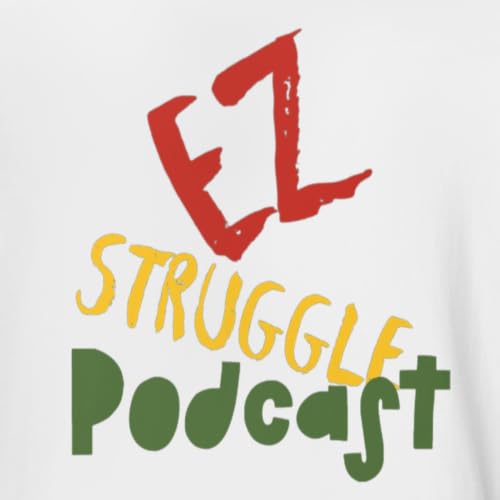 The Ez Struggle #113