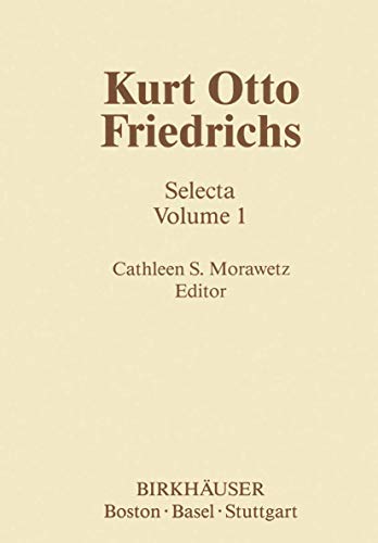 Kurt Otto Friedrichs: Selecta Volume 1 (Contemporary Mathematicians)