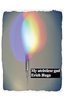 My ateistiese god: 'n versameling 148129427X Book Cover