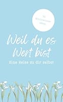 Weil du es Wert bist! - 50 Motivationssätze - Für mehr Kraft jeden Tag (German Edition) B0DTK2GJF3 Book Cover