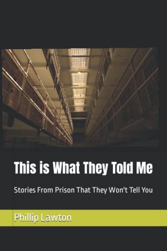 This is What They Told Me: Stories From Prison That They Won't Tell You