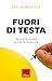 Fuori Di Testa. Perché La Scuola Uccide La Creatività - 3